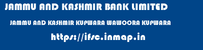 JAMMU AND KASHMIR BANK LIMITED  JAMMU AND KASHMIR KUPWARA WAWOORA KUPWARA   ifsc code